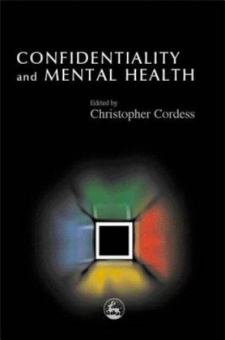 Книга Confidentiality and Mental Health Christopher Cordess