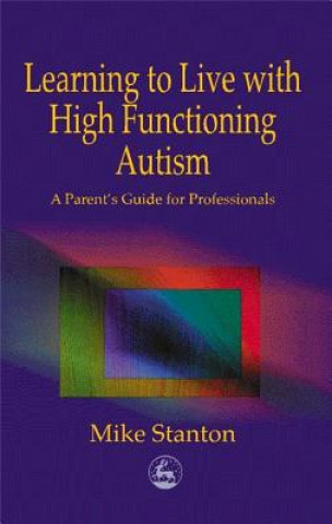 Kniha Learning to Live with High Functioning Autism Mike Stanton