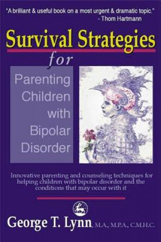 Książka Survival Strategies for Parenting Children with Bipolar Disorder George T Lynn