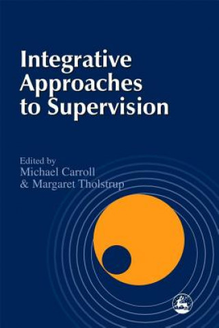 Carte Integrative Approaches to Supervision Michael Carroll