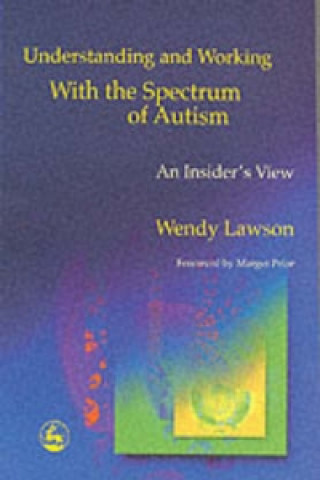 Kniha Understanding and Working with the Spectrum of Autism Wendy Lawson