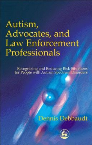 Buch Autism, Advocates, and Law Enforcement Professionals Debbaudt