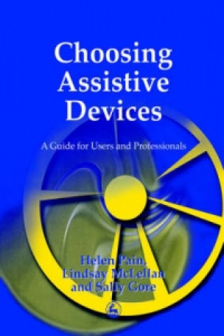 Kniha Choosing Assistive Devices Helen Pain