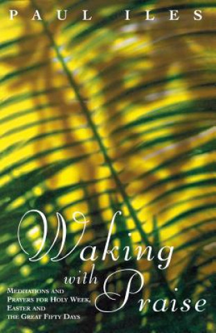 Книга Waking with Praise Paul Iles