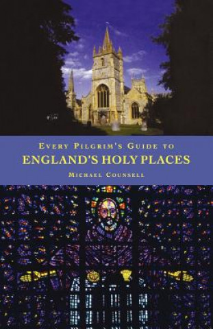 Książka Every Pilgrim's Guide to England's Holy Places Michael Counsell