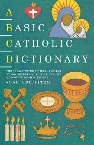 Knjiga Basic Catholic Dictionary Alan Griffiths