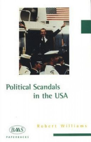 Könyv Political Scandals in the USA Robert Williams