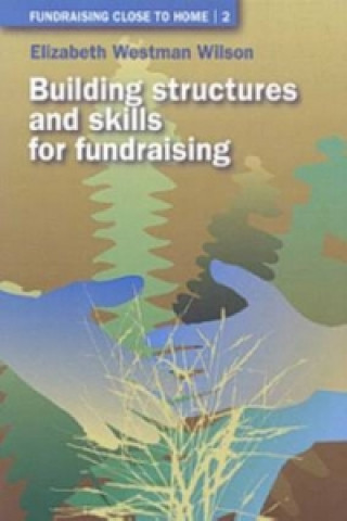 Carte Building Structures and Skills for Fundraising Elizabeth Westman Wilson