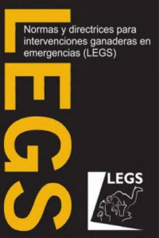 Carte Normas Y Directrices Para Intervenciones Ganaderas En Emergencias (LEGS) Legs