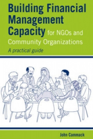 Kniha Building Financial Management Capacity for NGOs and Community Organizations John Cammack