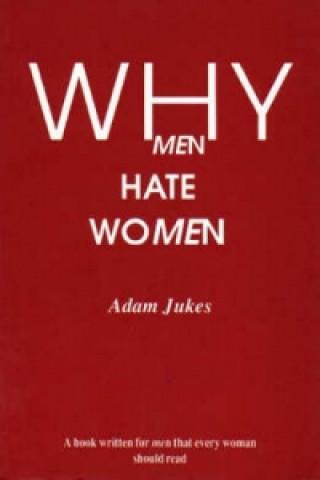 Książka Why Men Hate Women Adam Edward Jukes