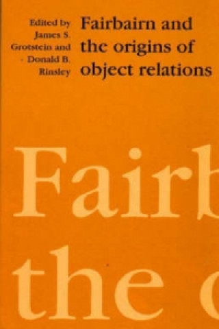 Книга Fairbairn and the Origins of Object Relations James S. Grotstein