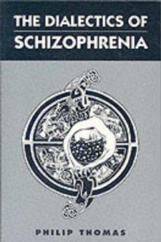 Könyv Dialectics of Schizophrenia Philip Thomas