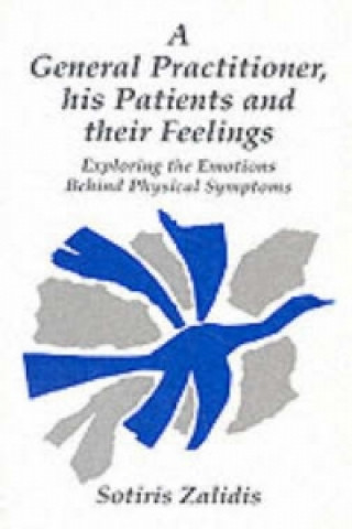 Kniha General Practitioner, Patients and Their Feelings Sotiris Zalidis