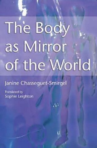 Kniha Body as Mirror of the World Janine Chasseguet-Smirgel