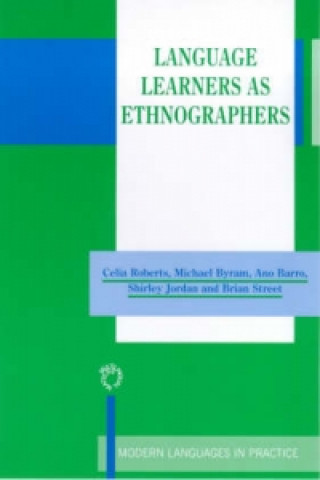 Knjiga Language Learners as Ethnographers Celia Roberts