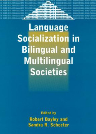 Knjiga Language Socialization in Bilingual and Multilingual Societies Robert Bayley