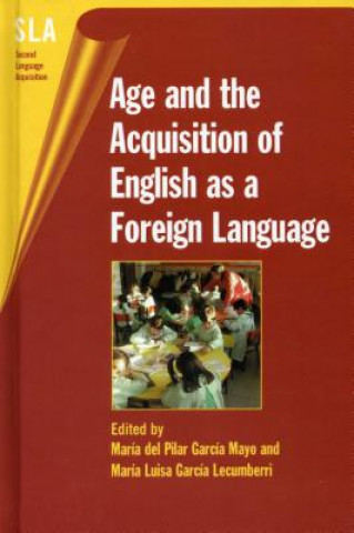 Könyv Age and the Acquisition of English as a Foreign Language Maria del Pilar Garcia Mayo