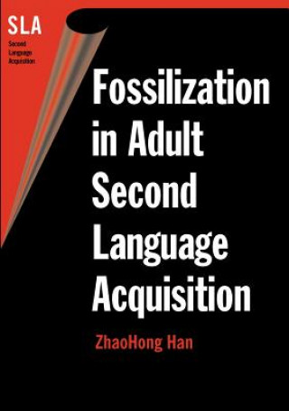 Carte Fossilization in Adult Second Language Acquisition ZhaoHong Han