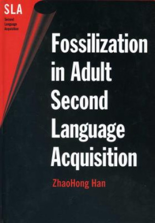 Book Fossilization in Adult Second Language Acquisition ZhaoHong Han