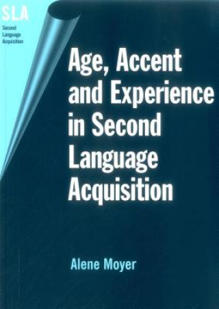 Book Age, Accent and Experience in Second Language Aquisition Alene Moyer
