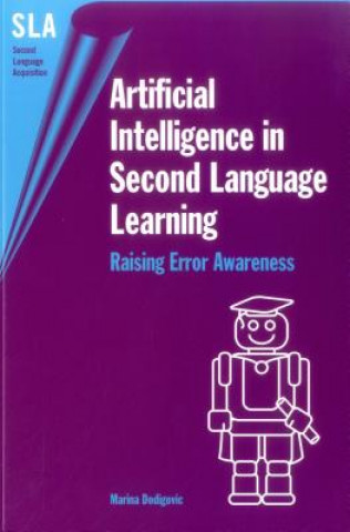 Knjiga Artificial Intelligence in Second Language Learning Marina Dodigovic