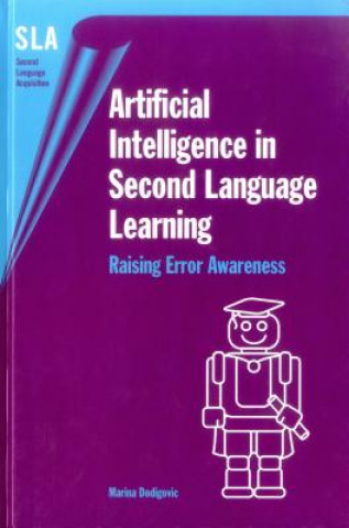 Knjiga Artificial Intelligence in Second Language Learning Marina Dodigovic