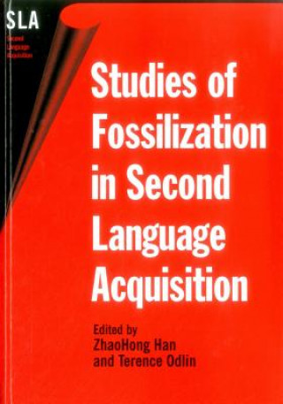 Könyv Studies of Fossilization in Second Language Acquisition Dr Zhaohong Han