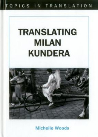 Książka Translating Milan Kundera Michelle Woods
