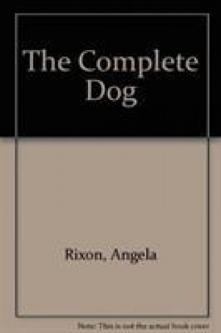 Könyv Complete Dog Angela Rixon