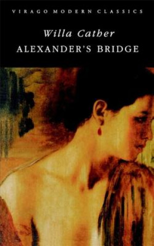 Knjiga Alexander's Bridge Willa Cather