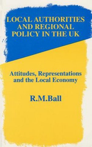 Kniha Local Authorities & Regional Policy In UK R.M. Ball