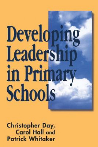 Kniha Developing Leadership in Primary Schools Chris Day