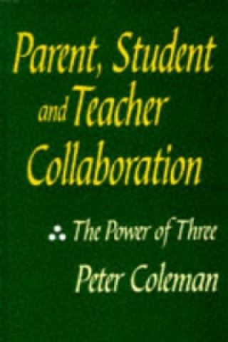 Kniha Parent, Student and Teacher Collaboration Peter Coleman