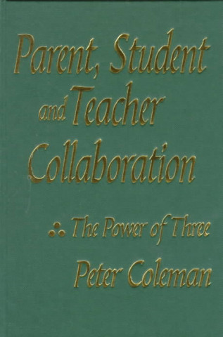 Książka Parent, Student and Teacher Collaboration Peter Coleman