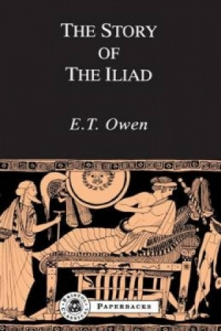 Könyv Story of the "Iliad" E.T. Owen
