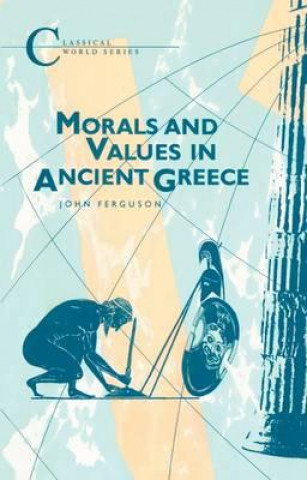 Kniha Morals and Values in Ancient Greece John Ferguson