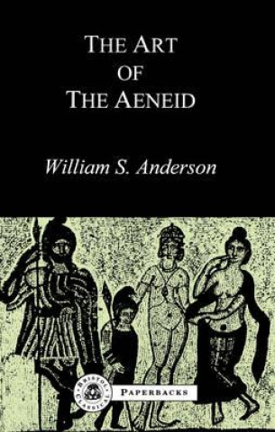 Könyv Art of the "Aeneid" William S. Anderson