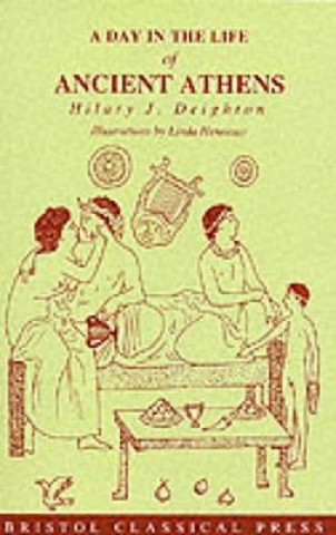 Carte Day in the Life of Ancient Athens Hilary J. Deighton