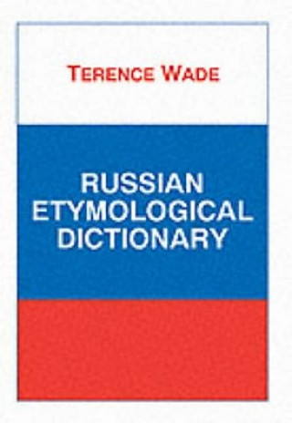 Carte Russian Etymological Dictionary Terence Wade