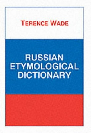 Kniha Russian Etymological Dictionary Terence Wade