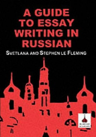 Kniha Guide to Essay Writing in Russian Stephen Le Fleming