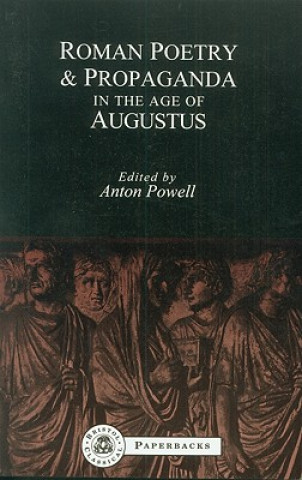 Kniha Roman Poetry and Propaganda in the Age of Augustus Anton Powell