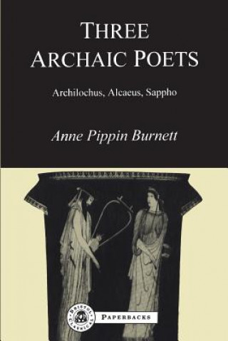 Knjiga Three Archaic Poets Anne Pippin Burnett