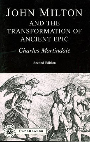 Könyv Milton and the Transformation of Ancient Epic Charles Martindale