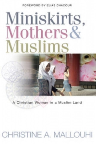 Livre Miniskirts, Mothers & Muslims Christine A. Mallouhi