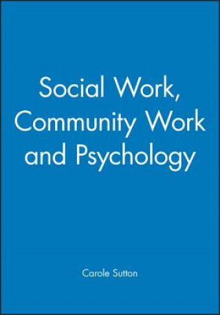 Carte Social Work, Community Work and Psychology Carole Sutton