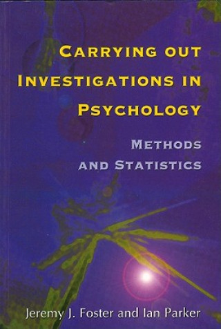 Kniha Carrying out Investigations in Psychology - Methods and Statistics Jeremy Foster