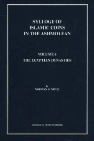 Carte Sylloge of Islamic Coins in the Ashmolean: v. 6 Norman D. Nicol