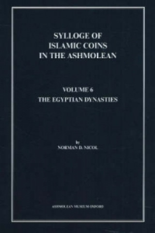 Książka Sylloge of Islamic Coins in the Ashmolean: v. 6 Norman D. Nicol